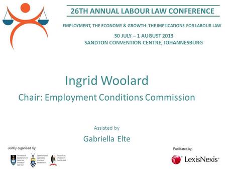Ingrid Woolard Chair: Employment Conditions Commission Assisted by Gabriella Elte.