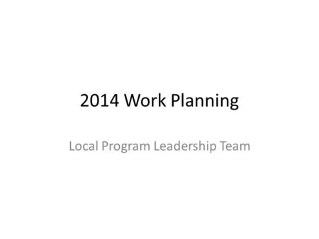 2014 Work Planning Local Program Leadership Team.