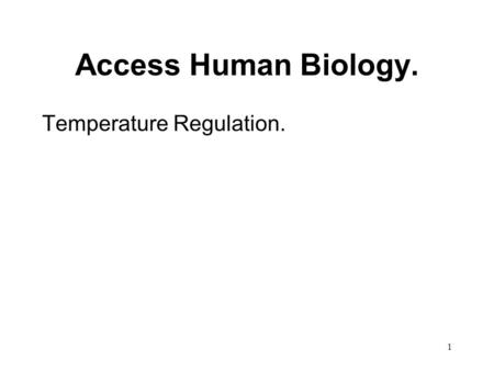 1 Access Human Biology. Temperature Regulation.. 2 Heat Production.  Energy produced by cell metabolism is in the form of heat.  The most active organs.