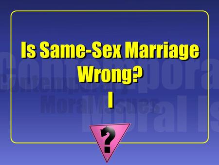 Is Same-Sex Marriage Wrong?