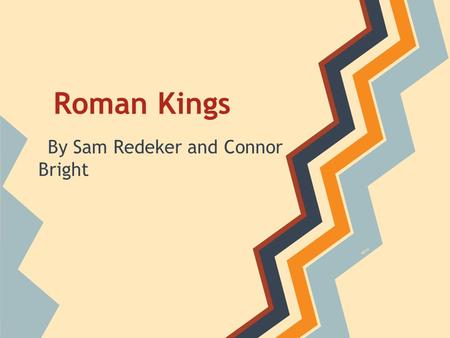 Roman Kings By Sam Redeker and Connor Bright spicy.