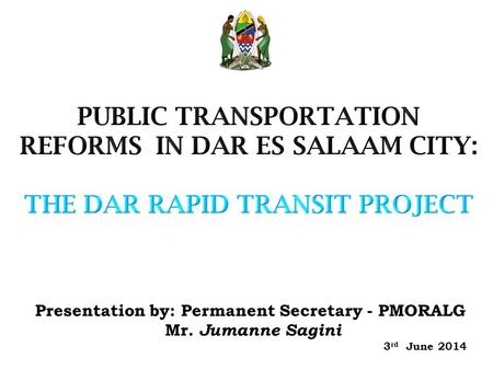 Presentation by: Permanent Secretary - PMORALG Mr. Jumanne Sagini 3 rd June 2014.