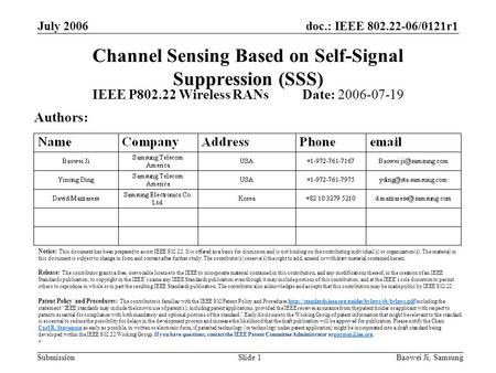 Doc.: IEEE 802.22-06/0121r1 Submission July 2006 Baowei Ji, SamsungSlide 1 Channel Sensing Based on Self-Signal Suppression (SSS) IEEE P802.22 Wireless.