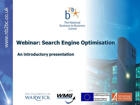 Www.nb2bc.co.uk An introductory presentation Webinar: Search Engine Optimisation.