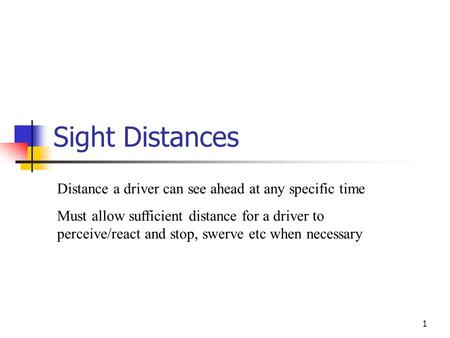 Sight Distances Distance a driver can see ahead at any specific time