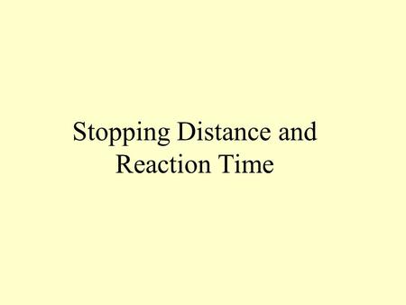 Stopping Distance and Reaction Time The driver in the car B sees the man A 40 m away at time t = 0. The velocity of the car changes according to the.