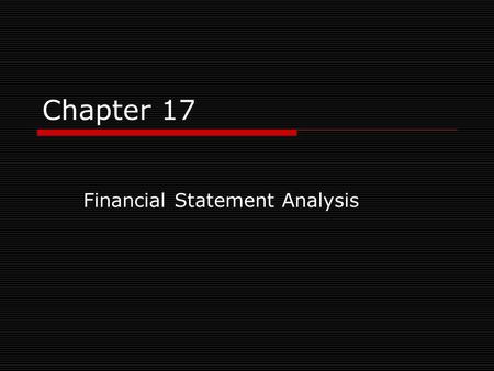 Chapter 17 Financial Statement Analysis. Topics Covered  Financial Ratios  DuPont System  Using Financial ratios  Measuring Company Performance 