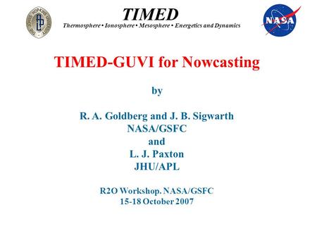 TIMED-GUVI for Nowcasting R. A. Goldberg and J. B. Sigwarth