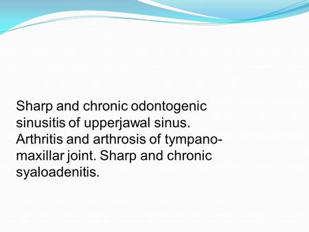 Sharp and chronic odontogenic sinusitis of upperjawal sinus