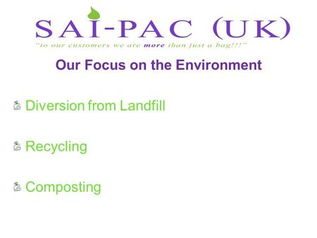 Our Focus on the Environment Diversion from Landfill Recycling Composting.