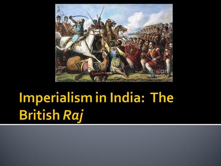Imperialism in India: The British Raj