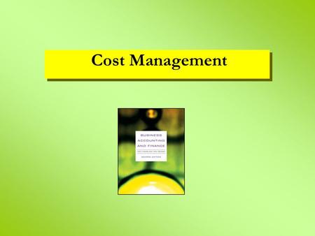 Cost Management. learning objectives cost/volume/profit (CVP) relationships and break-even analysis break-even chart – low fixed costs, high variable.