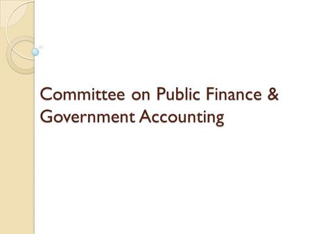 Committee on Public Finance & Government Accounting.