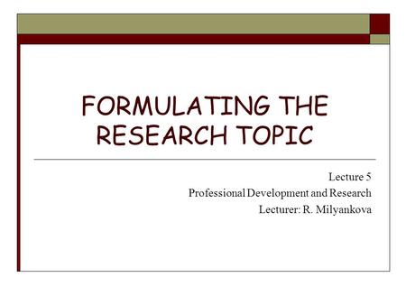 FORMULATING THE RESEARCH TOPIC