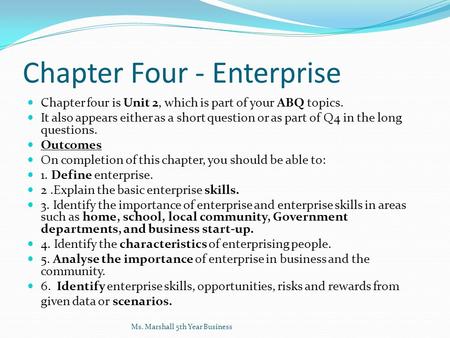 Chapter Four - Enterprise Chapter four is Unit 2, which is part of your ABQ topics. It also appears either as a short question or as part of Q4 in the.