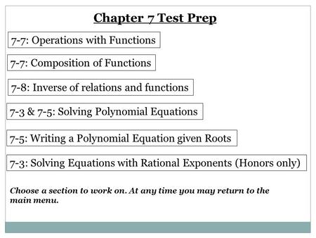 Chapter 7 Test Prep 7-7: Operations with Functions 7-7: Composition of Functions 7-8: Inverse of relations and functions Choose a section to work on. At.
