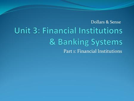 Part 1: Financial Institutions Dollars & Sense. Name that Financial.