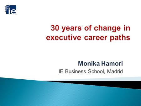 Monika Hamori IE Business School, Madrid. 2 Top 10 executives 1980 2001 2011.
