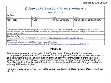 Omniran-13-0041-01-0000 1 ZigBee SEP2 Smart Grid Use Case Analysis Date: 2013-05-15 Authors: NameAffiliationPhone Max RiegelNSN+49 173 293