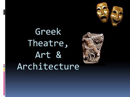 Greek Theatre, Art & Architecture
