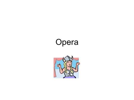 Opera. Definition Opera, drama in which all or part of the dialogue is sung, and which contains instrumental overtures, interludes, and accompaniments.