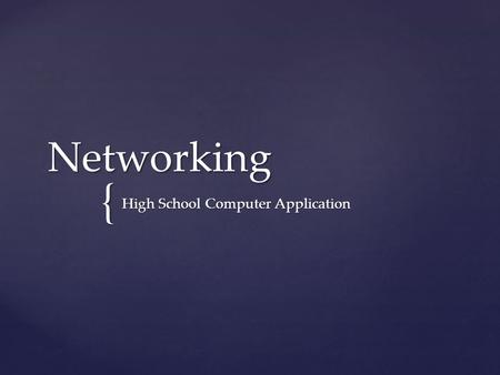 { Networking High School Computer Application. What is a network? A system containing any combination of computers, computer terminals, printers, audio.