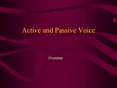 Active and Passive Voice Grammar. Defining “Voice” “Voice” is a characteristic of verbs which indicates the relation of the verb’s action to its subject.
