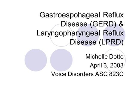 Michelle Dotto April 3, 2003 Voice Disorders ASC 823C