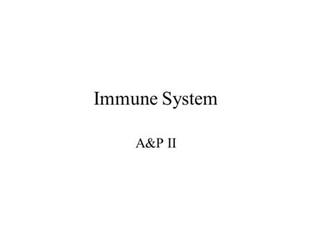 Immune System A&P II.