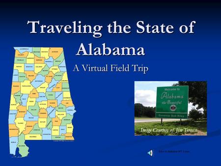 Traveling the State of Alabama A Virtual Field Trip Image Courtesy of Jim Teresco.