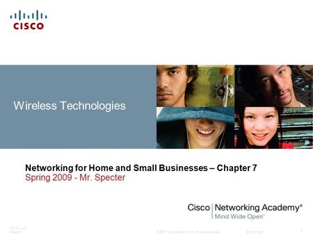 © 2007 Cisco Systems, Inc. All rights reserved.Cisco Public ITE PC v4.0 Chapter 1 1 Wireless Technologies Networking for Home and Small Businesses – Chapter.