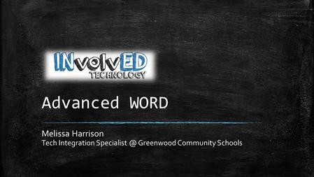 Advanced WORD Melissa Harrison Tech Integration Greenwood Community Schools.