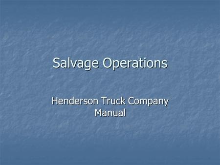 Salvage Operations Henderson Truck Company Manual.