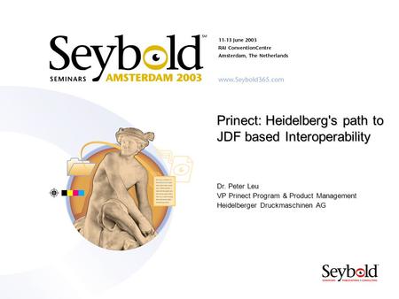 © Heidelberger Druckmaschinen AG Dr. Peter Leu page 1 JDF Interoperability June 11, 2003 Prinect: Heidelberg's path to JDF based Interoperability Dr. Peter.