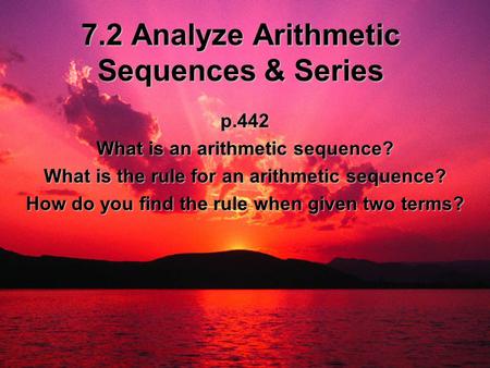 7.2 Analyze Arithmetic Sequences & Series