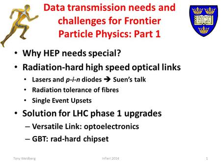 Data transmission needs and challenges for Frontier Particle Physics: Part 1 Why HEP needs special? Radiation-hard high speed optical links Lasers and.