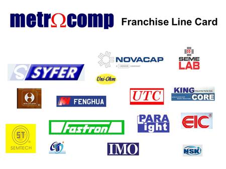 Franchise Line Card metr  comp. Aerospace & Space Automotive Circuit Protection Consumer Industrial Information Technology Medical Military Mission Critical.