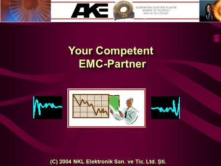 Your Competent EMC-Partner EMC-Partner (C) 2004 NKL Elektronik San. ve Tic. Ltd. Şti.