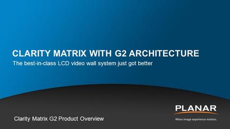 Clarity Matrix with G2 Architecture