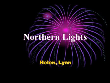 Northern Lights Helen, Lynn.
