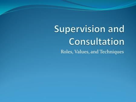 Supervision and Consultation