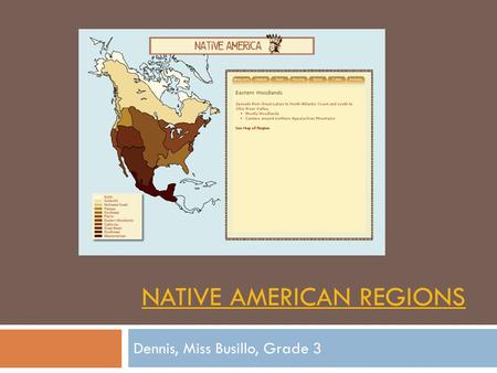 NATIVE AMERICAN REGIONS Dennis, Miss Busillo, Grade 3.
