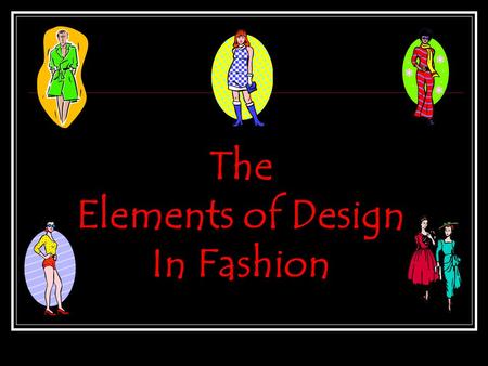 The Elements of Design In Fashion.