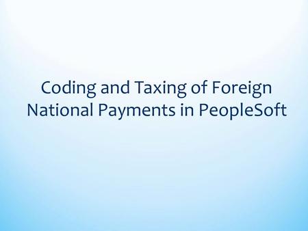 Coding and Taxing of Foreign National Payments in PeopleSoft.