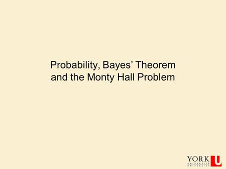 Probability, Bayes’ Theorem and the Monty Hall Problem