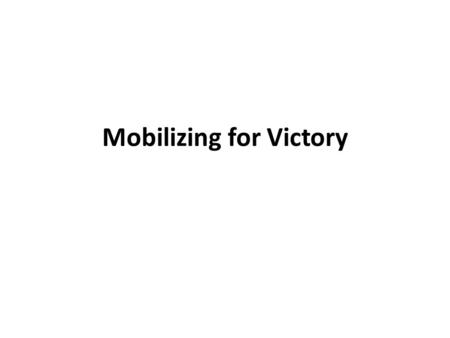 Mobilizing for Victory. Organizing the Economy The war effort gave Americans a common purpose that softened the divisions of region, class, and national.