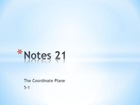 Notes 21 The Coordinate Plane 5-1.