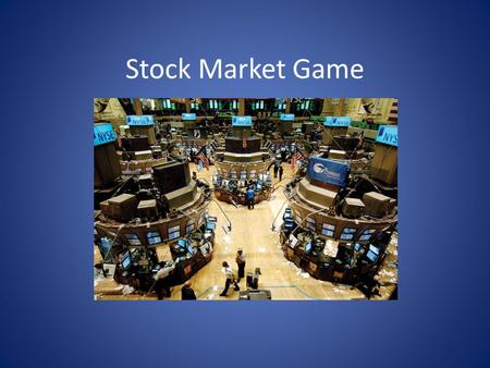 Stock Market Game. In your current events teams you buy and sell stock on either the NASDAQ or NYSE. Only these exchanges can be used, so if the stock.