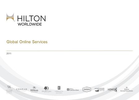 Global Online Services 2011. © 2012 Hilton Worldwide Confidential and Proprietary The Online Channel Global Online Services 82% of all travel planning.