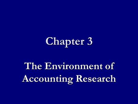Chapter 3 The Environment of Accounting Research.